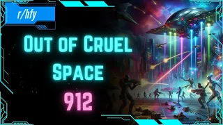 Out of Cruel Space #912 - HFY Humans are Space Orcs Reddit Story