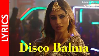 Disco Balma : Mouni Roy (Lyrics) | Asees Kaur & Mellow D | Sachin - Jigar | IP Singh || HD