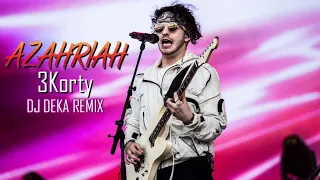 Azahriah - 3korty (Dj Deka Remix)
