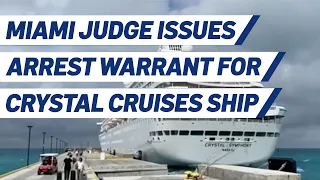 Miami Judge Issues Arrest Warrant for Crystal Cruises Ship