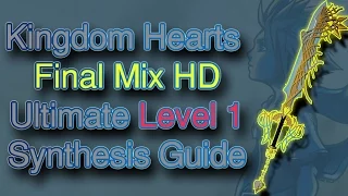 Kingdom Hearts: Final Mix HD - Ultimate Level 1 Synthesis Guide