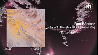 Ben Böhmer - Fade To Blue (Matador Extended Mix) [Anjunadeep]