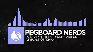 [Future Bass] - Pegboard Nerds - Talk About It (feat. Desirée Dawson) (Virtual Riot Remix)