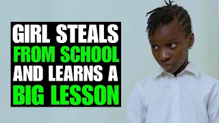 Girl Steals In School, And She Learns A Big Lesson