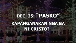 Dec. 25: "PASKO" Kapanganakan nga ba ni Cristo? | Ang Pagbubunyag