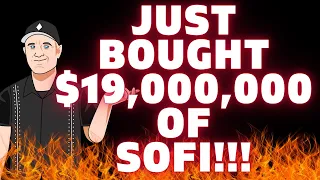 🔥🚀JUST BOUGHT OVER $19,000,000 WORTH OF SOFI STOCK!!! THIS IS HUGE!