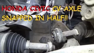 Honda Civic - CV Axle Snapped In Half