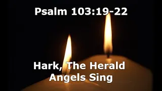 Psalms 103:19-22, Hark, The Herald Angels Sing