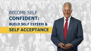 Become Self Confident: Building Self Esteem & Self Acceptance