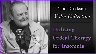 Milton Erickson - Utilizing Ordeal Therapy for Insomnia