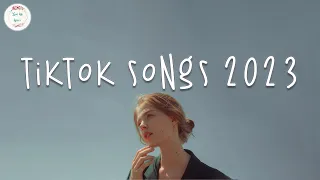 Tiktok songs 2023 🧁 Tiktok viral songs 2023 ~ Best tiktok songs