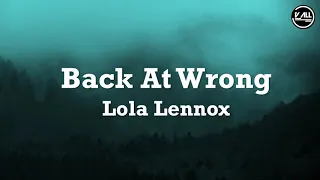 Lola Lennox - Back At Wrong Lyrics