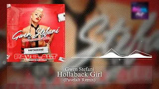 Gwen Stefani - Hollaback Girl (Pavelalt Remix) [2022]