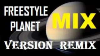 FREESTYLE PLANET MIX  Version DJs