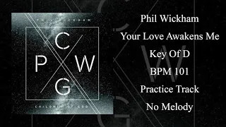 Phil wickham - Your Love Awakens Me - Practice Track - Key of D