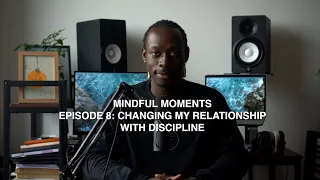 Changing My Relationship with Discipline | Mindful Moments