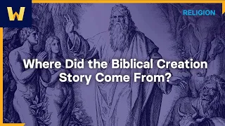 Where Did the Biblical Creation Story Come From? | Creation Stories of the Ancient World