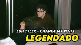 Luh Tyler - Change My Wayz (Legendado)