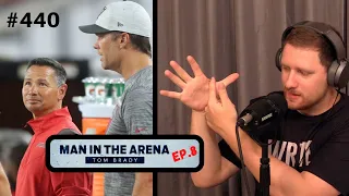 #440 Tom Brady’s Man In The Arena Ep. 8 Breakdown & Thoughts