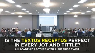 Is the Textus Receptus Perfect in Every Jot and Tittle? | An Academic Lecture with a Surprise Twist!