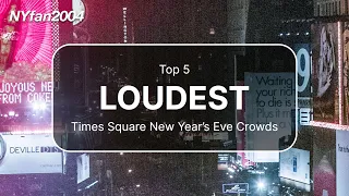 Top 5 Loudest Times Square New Year's Eve Crowds