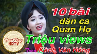 10 Bài hát Dân Ca Quan Họ Triệu View Trên kênh Văn Hồng