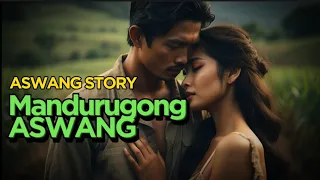 Mandurugong Aswang  | Aswang Love Story  | True Horror  Story | Pinoy Creepy Pasta