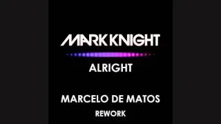 Mark Knight - Alright (Marcelo de Matos Rework)