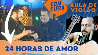 24 horas de amor | Como tocar no violão - com cifra | Acacio Aleluia | Bruno e Marrone