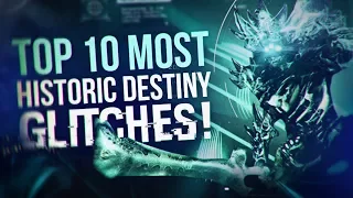 TOP 10 MOST HISTORIC DESTINY GLITCHES!