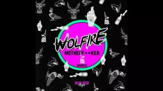 Wolfire - Motherfucker (Original Mix)