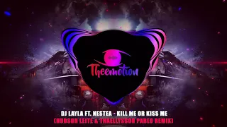#TBT Dj Layla ft. Nestea - Kill Me Or Kiss Me (Hudson Leite & Thaellysson Pablo Remix) [2016]