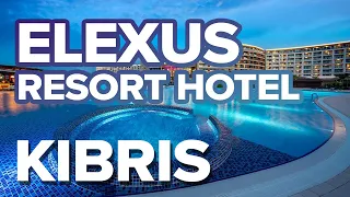 Elexus Resort Hotel & Spa 2023 / Tanıtım - Tatilcikuş