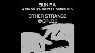 Sun Ra & His Astro Infinity Arkestra - Other Strange Worlds - 25 May 1965 [2014] - Full Album