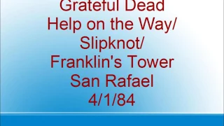 Grateful Dead  - Help on the Way/Slipknot/Franklin's Tower - San Rafael  - 4/1/84