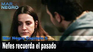 Nefes recuerda el pasado - Mar Negro Las Escenas