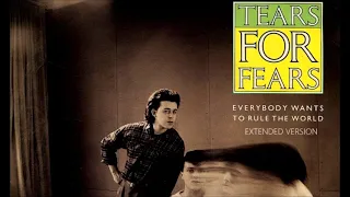 Tears For Fears - Everybody Wants To Rule The World (Extended Version)