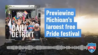 Previewing Michigan's largest free Pride festival