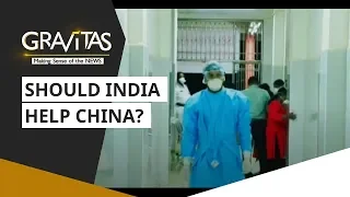 Gravitas: Wuhan virus outbreak: Should India help China?