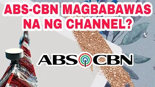 ABS-CBN MAGBABAWAS NA NG CHANNEL?