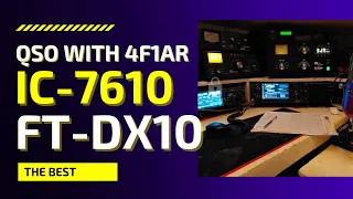 Icom ic-7610 vs Yaesu ft-dx10 ( QSO with 4F1AR )