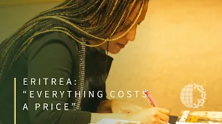 ERITREA: “Everything Costs a Price”