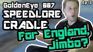 Cradle (GoldenEye 007 SpeedLore Episode 13 : For England, Jimbo?)