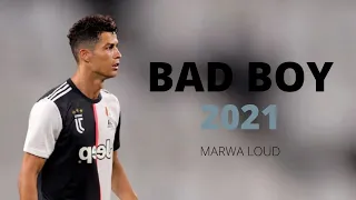 Cristiano Ronaldo 2021 • Bad Boy ||| Marwa Loud ||| HD