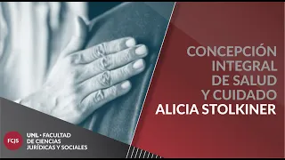 Concepción Integral de Salud y Cuidado - Alicia Stolkiner