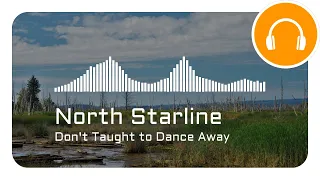 North Starline — Don't Taught to Dance Away (Official Music Video) | Instrumental Music