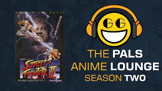 Street Fighter II: The Animated Movie - The Pals Anime Lounge Podcast Season Two