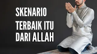 Skenario terbaik dari Allah | Ustadz Muhammad Nuzul Dzikri