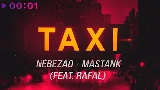 NEBEZAO & MASTANK feat. Rafal - Taxi I Official Audio | 2018