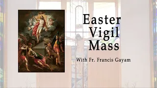 St. Mary's Easter Vigil Mass - April 11th 2020
